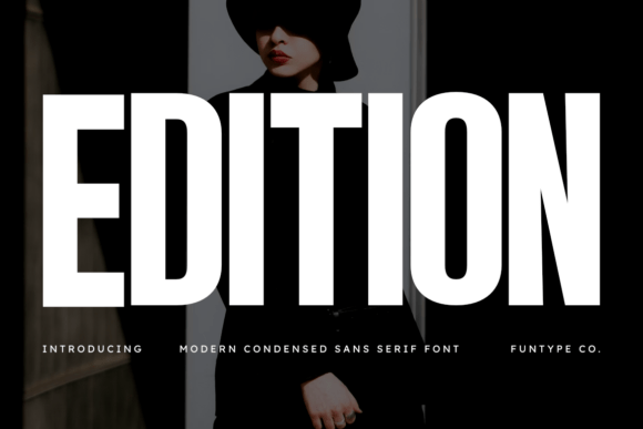 Edition: The Ultra-Condensed Sans Serif for Maximum Impact